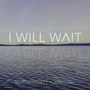 I Will Wait (feat. Mary Padgett & Josh Hill)