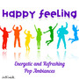 Happy Feeling: Energetic & Refreshing Pop Ambiances