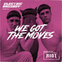 We Got the Moves (RIOT Remix) [Explicit]