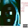 PHANTOM LOVE (VOL.1) [Explicit]