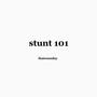 stunt 101 (Explicit)