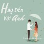 Hãy Đến Với Anh (Instrumental)