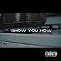 Show You How (feat. MrkEmAll) [Explicit]