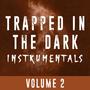 Trapped in the Dark Instrumentals, Vol. 2