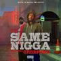 Same Nigga (Explicit)