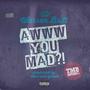 Awww You Mad?! (Explicit)