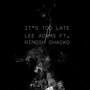 It's Too Late (Explicit)
