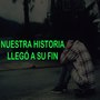 Nuestra Historia Llegó a Su Fin