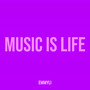 Music Is Life