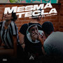 Mesma Tecla (Explicit)