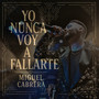 Yo Nunca Voy A Fallarte