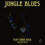 Jungle Blues (feat. Fame Reek) [Explicit]