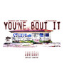 You'ne Bout It (Explicit)