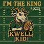 I'm The King (Kwellkid40) [Explicit]