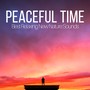 Peaceful Time: Best Relaxing New Nature Sounds, Relaxing Asian Spa Meditation, Vital Energy