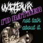 I'd Rather Not Talk About It (Explicit)