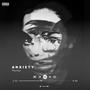 A N X I E T Y (Explicit)