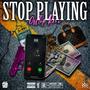 Stop Playing (freestyle) [Explicit]