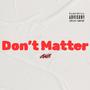 Don't Matter (Explicit)