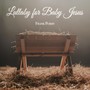 Lullaby for Baby Jesus