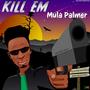 Kill Em (Explicit)