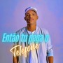 Então Tu Pega o Telefone (Explicit)