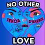 No Other Love (feat. D' Barbie)