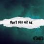 Dont Play Wit Me (Explicit)