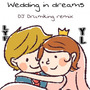 Wedding in dreams(Drumking remix)