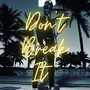 Don't Break It (Explicit)