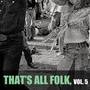 Thats All Folk, Vol. 5