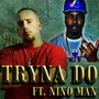 Tryna Do (feat. Nino Man)