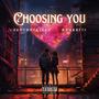 Choosin You (feat. Druskiii) [Explicit]