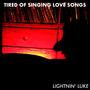 Tired of Singing Love Songs