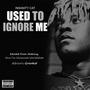 USED TO IGNORE ME (Explicit)