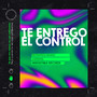 Te Entrego El Control