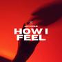 How I Feel (Explicit)