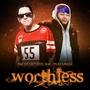 Worthless (feat. Truly) [Explicit]