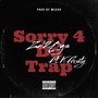 sorrY 5 dA traP (Explicit)