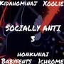 Socially Anti 3 (feat. Honkunai, Disciiplez, babyfents & chromestg) [Explicit]