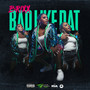 Bad Like Dat (Explicit)