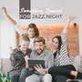 Something Special for Jazz Night: Instrumental Jazz Melodies Perfect for Unforgettable Evening Meeting with Old Friends at Home, Enjoyable Time, Relaxing & Nostalgic Moments