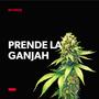 Prende La Ganjah (Explicit)