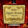 Sippin Brown (Explicit)