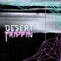 Desert Trippin' (Explicit)