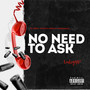 No Need to Ask (Explicit)