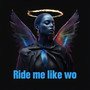 Ride me like wo (Explicit)