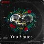 YOU MATTER