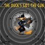 The Duck's Got The Gun (Explicit)