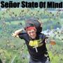 Señor State Of Mind